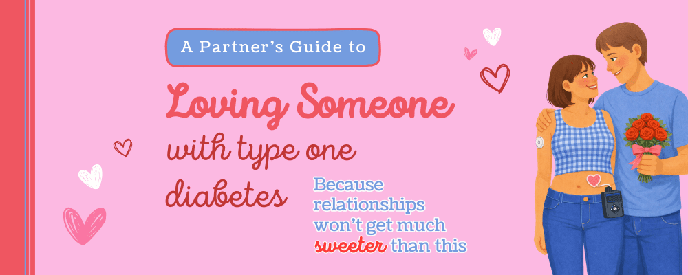 A Partner’s Guide to Loving Someone with Type 1 Diabetes