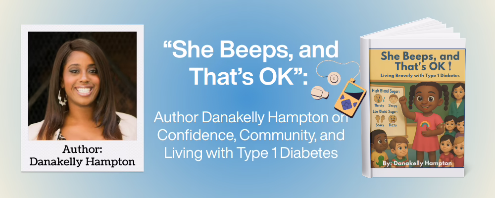“She Beeps, and That’s OK”: Author Danakelly Hampton on Confidence, Community, and Living with Type 1 Diabetes